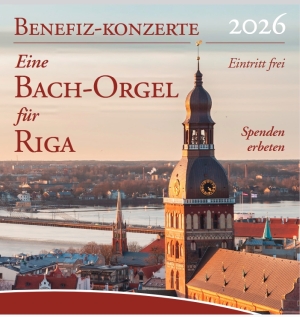 Benefizkonzerte in Berlin zugunsten der neuen Bach-Orgel in Riga